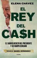 El Rey del Cash di Elena Chávez edito da GRIJALBO