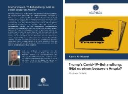 TRUMP'S COVID-19-BEHANDLUNG: GIBT ES EIN di AAMIR AL-MOSAWI edito da LIGHTNING SOURCE UK LTD