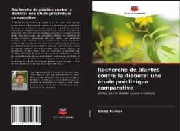 Recherche de plantes contre la diabète: une étude préclinique comparative di Vikas Kumar edito da Editions Notre Savoir
