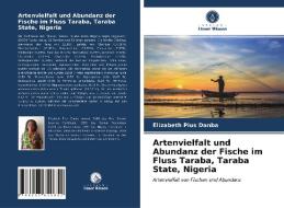 Artenvielfalt und Abundanz der Fische im Fluss Taraba, Taraba State, Nigeria di Elizabeth Pius Danba edito da Verlag Unser Wissen