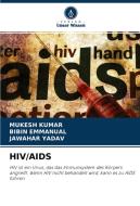 HIV/AIDS di Mukesh Kumar, Bibin Emmanual, Jawahar Yadav edito da Verlag Unser Wissen