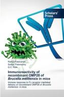 Immunoreactivity of recombinant OMP28 of Brucella melitensis in mice di Ramya Kalaivanan, Sankar Palanisamy, G. C. Ram edito da Scholars' Press