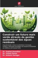 Construir um futuro mais verde através da gestão sustentável das águas residuais di Snehal Dewalkar, Vishal Panse, Antomi Saregar edito da Edições Nosso Conhecimento