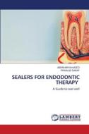 SEALERS FOR ENDODONTIC THERAPY di Aishwarya Huded, Prahlad Saraf edito da LAP LAMBERT Academic Publishing