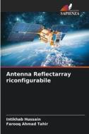 Antenna Reflectarray riconfigurabile di Intikhab Hussain, Farooq Ahmad Tahir edito da Edizioni Sapienza