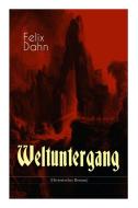 Weltuntergang (historischer Roman) di Felix Dahn edito da E-artnow