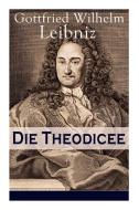 Die Theodicee di Gottfried Wilhelm Leibniz edito da E-artnow