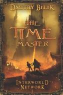 The Time Master (Interworld Network I): LitRPG Series di Dmitry Bilik edito da LIGHTNING SOURCE INC
