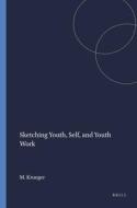 Sketching Youth, Self, and Youth Work di Mark Krueger edito da SENSE PUBL