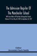 The Admission Register Of The Manchester School With Some Notices Of The More Distinguished Schools (Volume Iii) From May A.D. 1807 To September A.D.  edito da Alpha Editions