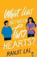 WHAT LIES BETWEEN TWO HEARTS? di Ranjit Lal edito da Speaking Tiger Books