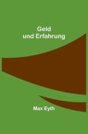 Geld und Erfahrung di Max Eyth edito da Alpha Editions