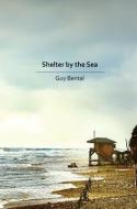 Shelter by the Sea di Guy Bental edito da CONTENTO DE SEMRIK