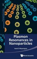 Plasmon Resonances in Nanoparticles di Isaak D. Mayergoyz edito da World Scientific Publishing Company