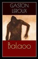 Balaoo Annote di Gaston LeRoux edito da Independently Published