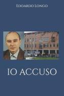IO Accuso di Edoardo Longo edito da Independently Published