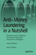 Anti-Money Laundering in a Nutshell: Awareness and Compliance for Financial Personnel and Business Managers di Kevin Sullivan edito da APRESS