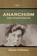 Anarchism and Other Essays di Emma Goldman edito da BIBLIOTECH PR