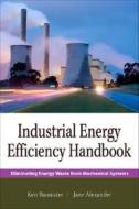 Industrial Energy Efficiency Handbook di Kenneth E. Bannister, Jane Alexander edito da Mcgraw-hill Education - Europe
