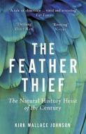The Feather Thief di Kirk Wallace Johnson edito da Random House UK Ltd