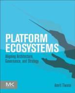 Platform Ecosystems di Amrit Tiwana edito da Elsevier LTD, Oxford