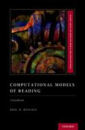 Computational Models of Reading: A Handbook di Erik D. Reichle edito da OXFORD UNIV PR