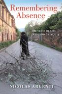 Remembering Absence di Nicolas Argenti edito da Indiana University Press