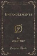 Entanglements (Classic Reprint) di Emily Jolly edito da Forgotten Books