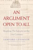 An Argument Open to All di Sanford Levinson edito da Yale University Press