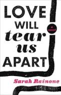 Love Will Tear Us Apart di Sarah Rainone edito da Three Rivers Press (CA)
