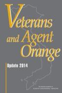 Veterans and Agent Orange: Update 2014 di National Academies Of Sciences Engineeri, Institute Of Medicine, Board On The Health Of Select Population edito da NATL ACADEMY PR