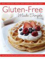 Gluten Free Made Simple di Carol Field Dahlstrom, Elizabeth Dahlstrom Burnley, Marcia Schultz Dahlstrom edito da Griffin Publishing