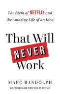 That Will Never Work di Marc Randolph edito da LITTLE BROWN & CO