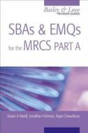 Sbas And Emqs For The Mrcs Part A: A Bailey & Love Revision Guide di Jonathan Fishman, Vivian A. Elwell, Rajat Chowdhury edito da Taylor & Francis Ltd