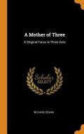 A Mother Of Three di Richard Dehan edito da Franklin Classics