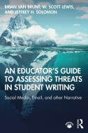 An Educator's Guide To Assessing Threats In Student Writing di Brian Van Brunt, W. Scott Lewis, Jeffrey H. Solomon edito da Taylor & Francis Ltd