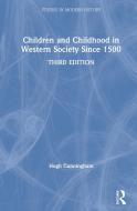 Children And Childhood In Western Society Since 1500 di Hugh Cunningham edito da Taylor & Francis Ltd