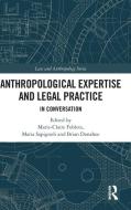 Anthropological Expertise And Legal Practice edito da Taylor & Francis Ltd