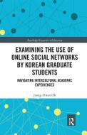 Examining The Use Of Online Social Networks By Korean Graduate Students di Joong-Hwan Oh edito da Taylor & Francis Ltd