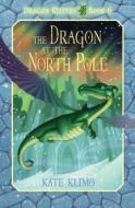 The Dragon at the North Pole di Kate Klimo edito da Random House Books for Young Readers