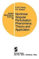 Nonlinear Singular Perturbation Phenomena di K. W. Chang, F. A. Howes edito da Springer New York