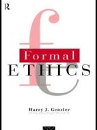 Formal Ethics di Harry J. S. J. Gensler edito da Routledge