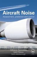 Aircraft Noise di Oleksandr Zaporozhets, Vadim Tokarev, Keith Attenborough edito da Taylor & Francis Ltd