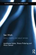 Sex Work di JaneMaree Maher, Sharon Pickering, Alison Gerard edito da Taylor & Francis Ltd