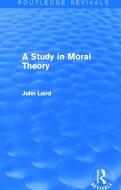 A Study In Moral Theory di John Laird edito da Taylor & Francis Ltd