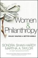 Women and Philanthropy di Shaw-Hardy, Beaudoin-Schwar, Taylor edito da John Wiley & Sons