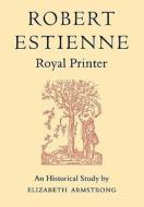 Robert Estienne, Royal Printer di Elizabeth Armstrong edito da Cambridge University Press