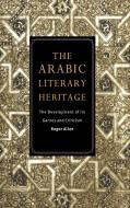 The Arabic Literary Heritage di Roger Allen edito da Cambridge University Press