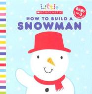 How to Build a Snowman edito da Scholastic