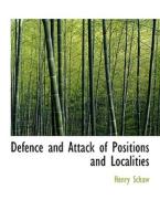 Defence and Attack of Positions and Localities di Henry Schaw edito da BiblioLife